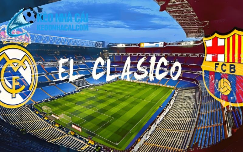 keonhacai 7 El Clasico là gì?